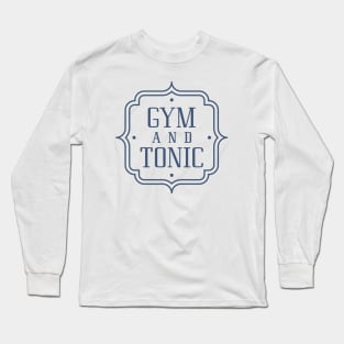 Gym And Tonic Long Sleeve T-Shirt